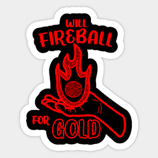 Will Fireball For Gold Sorcerer Spell Spellcasting Spellcaster Dungeon Tabletop RPG TTRPG Sticker